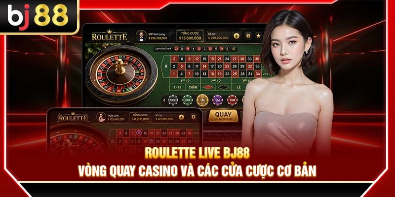 Roulette Live BJ88 – Vòng Quay Casino Và Các Cửa Cược Cơ Bản