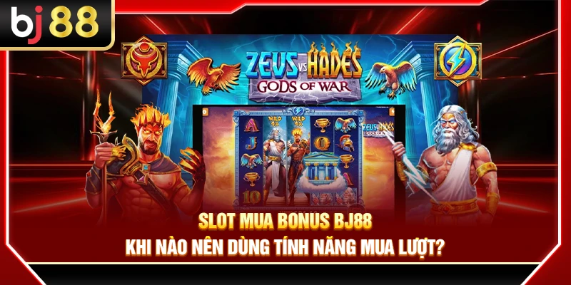 Slot Mua Bonus BJ88 – Khi Nào Nên Dùng Tính Năng Mua Lượt?