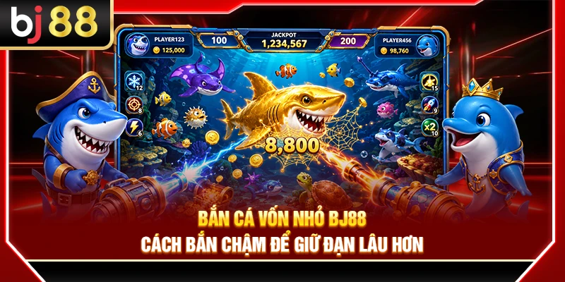 Bắn Cá Vốn Nhỏ BJ88 – Cách Bắn Chậm Để Giữ Đạn Lâu Hơn