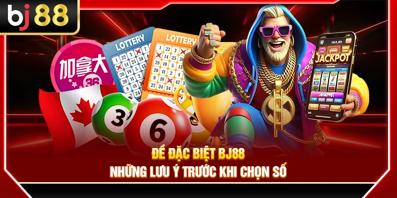 Đề Đặc Biệt BJ88 – Những Lưu Ý Trước Khi Chọn Số