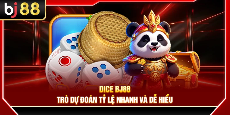 Dice BJ88 – Trò Dự Đoán Tỷ Lệ Nhanh Và Dễ Hiểu