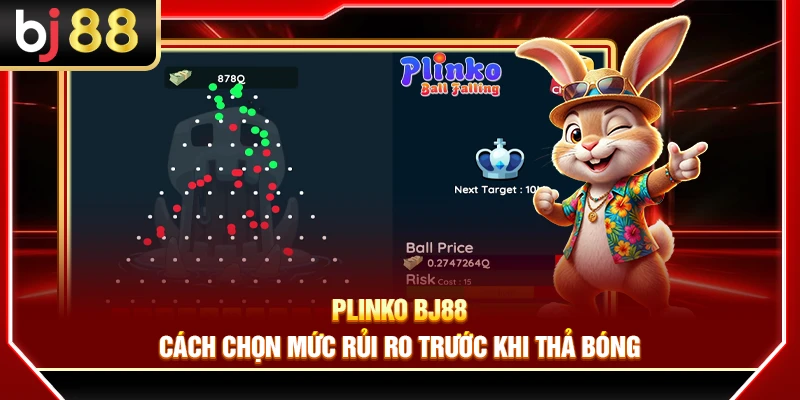 Plinko BJ88 – Cách Chọn Mức Rủi Ro Trước Khi Thả Bóng