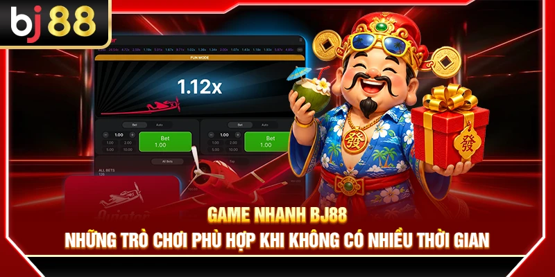 Game Nhanh BJ88 – Trò Chơi Phù Hợp Khi Không Có Nhiều Thời Gian