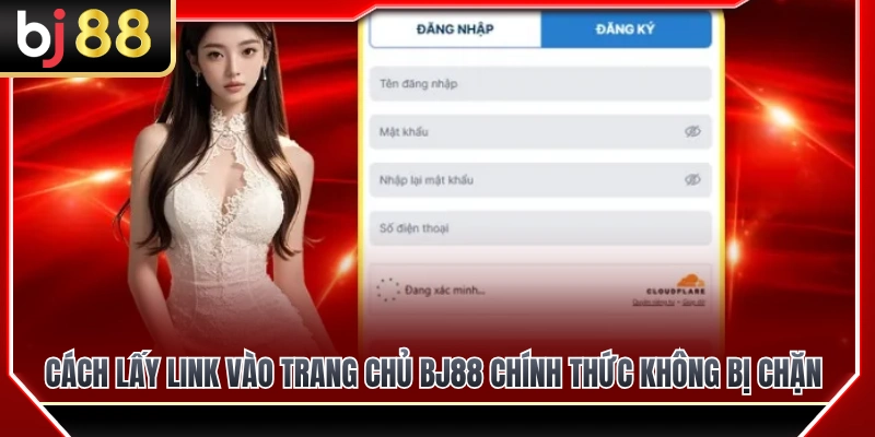 Đăng Ký BJ88 2 Cách đăng ký BJ88 chi tiết từng bước