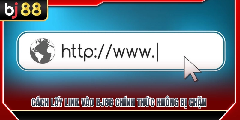 Mẹo lấy link đăng nhập BJ88 an toàn, chuẩn xác 