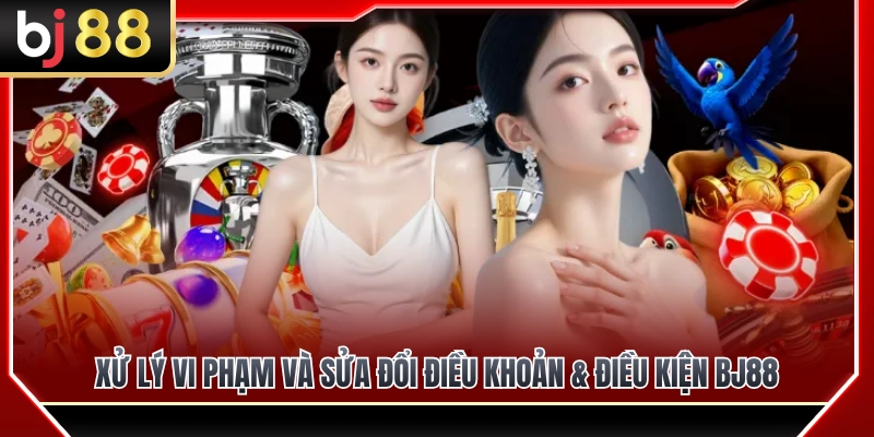 Quy định xử phạt vi phạm và cập nhật điều khoản BJ88 