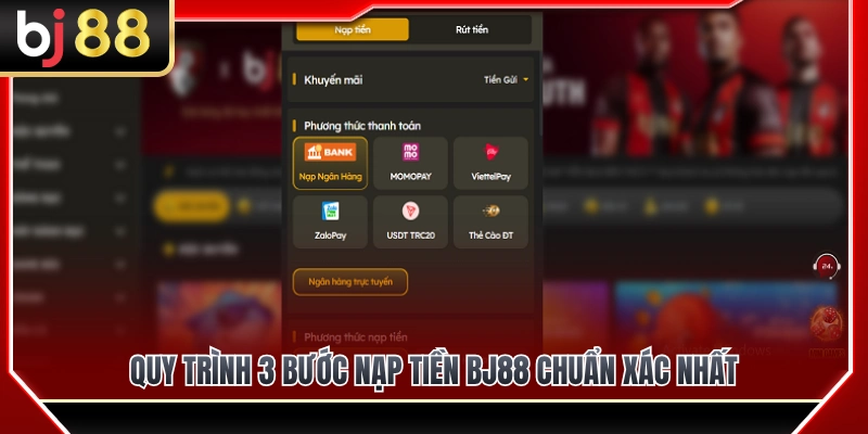 Hướng dẫn 3 bước nạp tiền BJ88 thành công 100% 