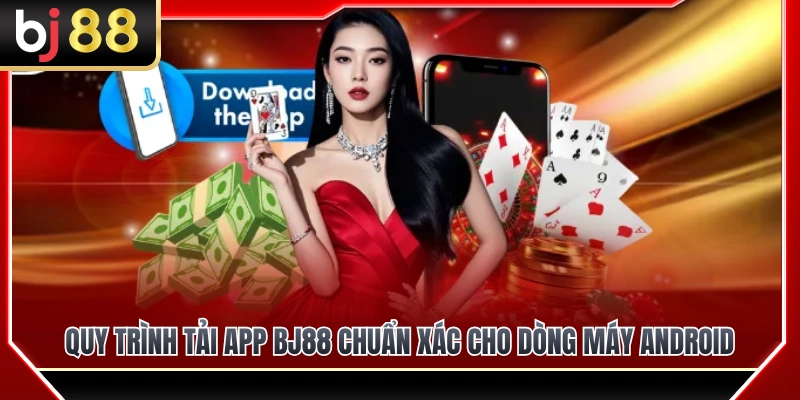 Tải APP BJ88 2 Chỉ dẫn chi tiết quy trình tải app BJ88 bảo mật