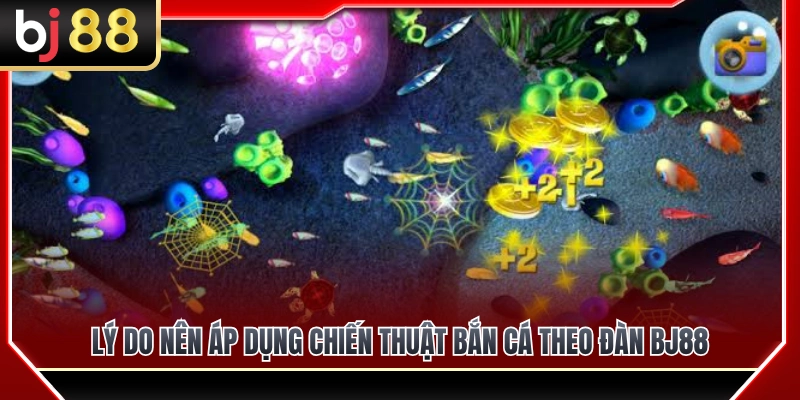 Ưu điểm của chiến thuật bắn cá theo đàn BJ88 