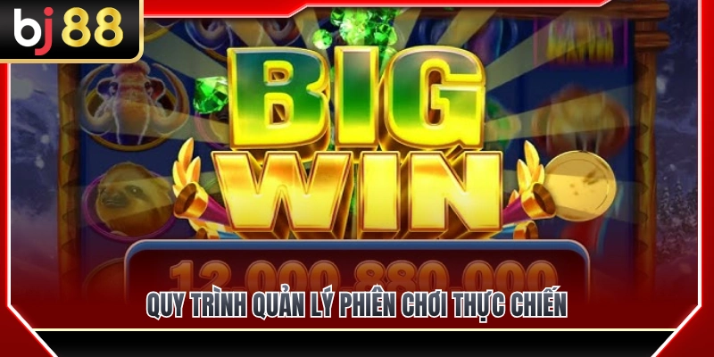 Quy trình quản lý phiên chơi slots thực chiến 