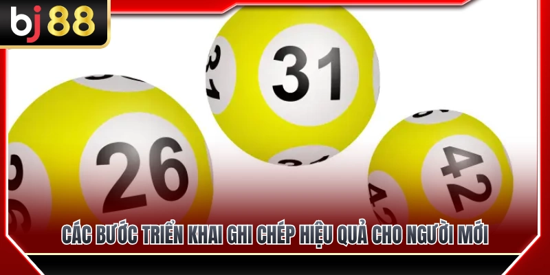 Các bước triển khai Ghi chép kết quả xổ số BJ88 hiệu quả 