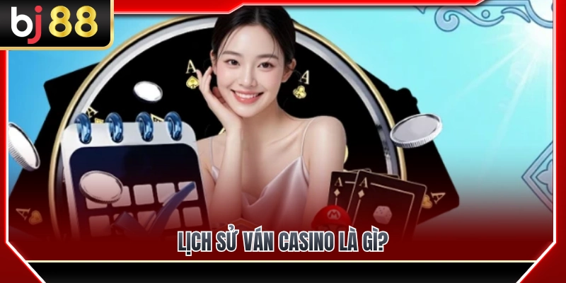 Bản chất của bảng lịch sử ván cược casino trên hệ thống 