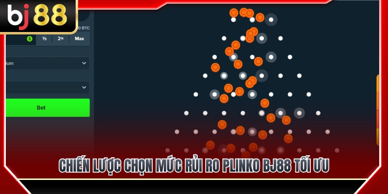 Cách chọn mức rủi ro Plinko BJ88 đạt hiệu quả cao 