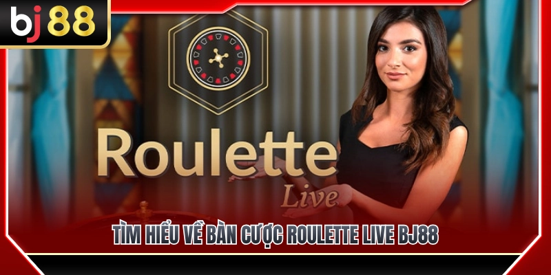 Khám phá không gian bàn cược Roulette live BJ88 