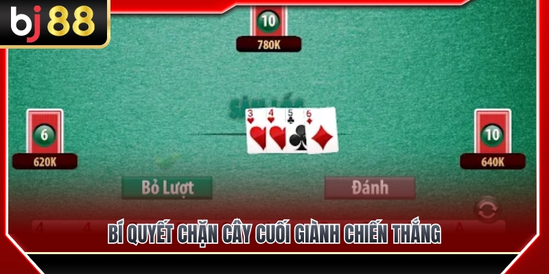Bí quyết chặn cây cuối giúp bạn giành chiến thắng 