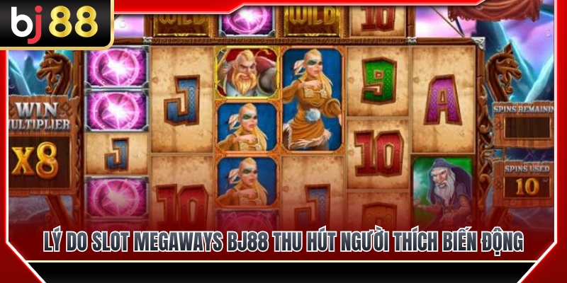 Lý do Slot Megaways BJ88 thu hút người mê biến động 