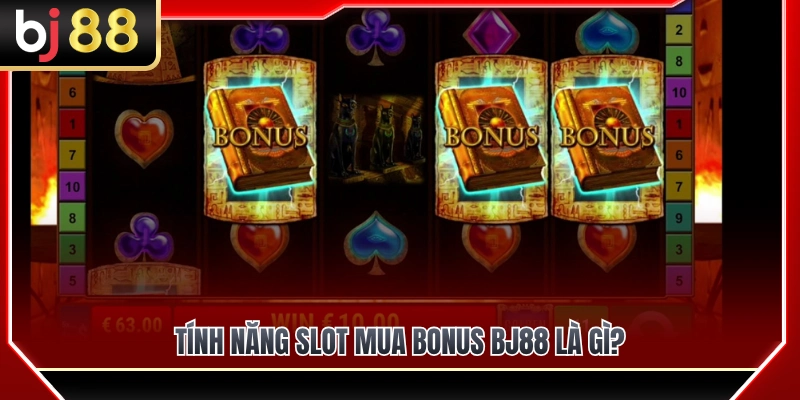 Tính năng slot mua bonus BJ88 được hiểu như thế nào?
