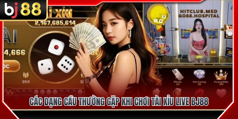 Những thế cầu tài xỉu live BJ88 phổ biến nhất hiện nay 