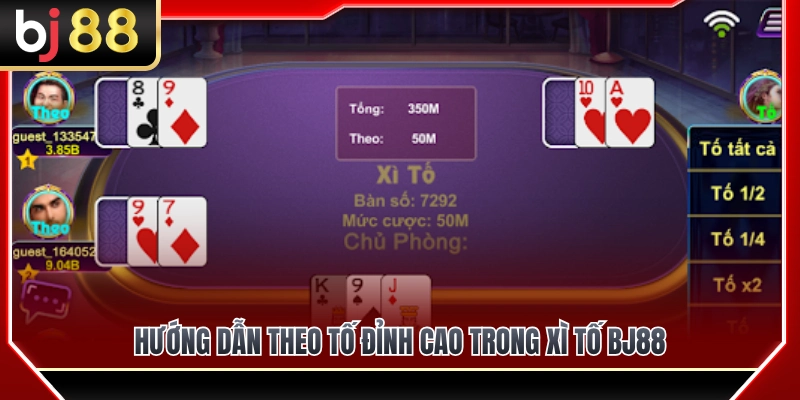 Xì Tố BJ88 – Cách Theo Tố Và Dừng Đúng Lúc 3 Mẹo theo tố đỉnh cao trong game xì tố BJ88