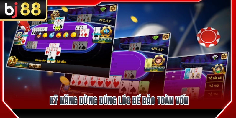 Xì Tố BJ88 – Cách Theo Tố Và Dừng Đúng Lúc 4 Kỹ năng dừng đúng lúc giúp bảo toàn nguồn vốn